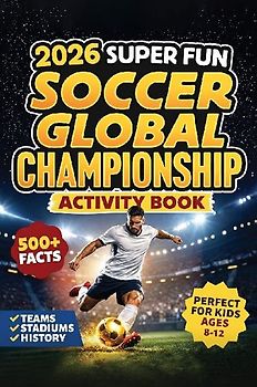 2026 Super Fun Soccer Global Championship Activity Book for Kids Ages 8-12
