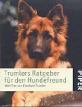 Trumlers Ratgeber für den Hundefreund. 1000 Tips