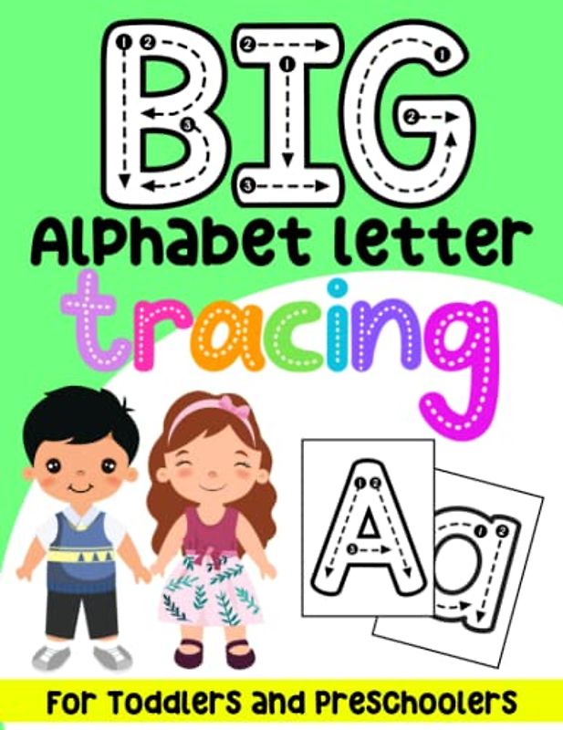 Big Alphabet Letter Tracing For Toddlers and Preschoolers: Learn How To Write Activity Book for Homeschool, Pre-K, Kindergarten, Ages 2-4. Large ... and Pen Control. Giant Letters to Trace.