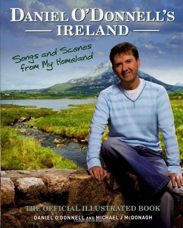 Daniel O'Donnell's Ireland: Songs and Scenes From My Homeland