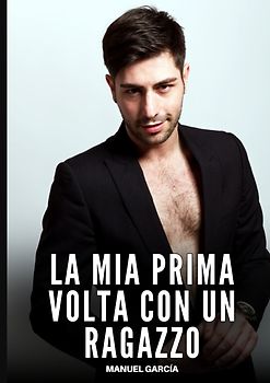 La mia Prima volta con un Ragazzo