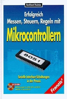 Erfolgreich Messen, Steuern, Regeln mit Mikrocontrollern. Serielle Interface-Schaltungen in der Praxis