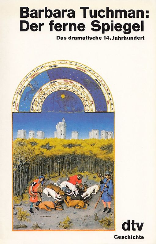Der ferne Spiegel. Das dramatische 14. Jahrhundert