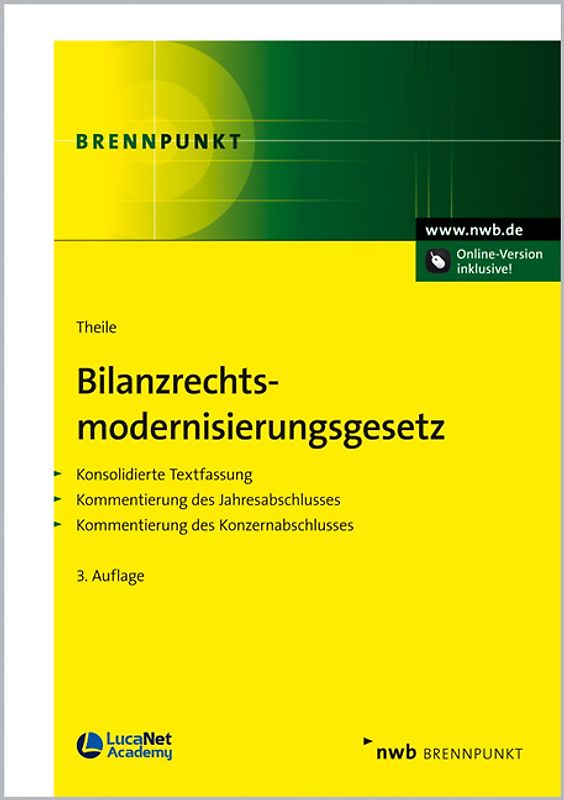Bilanzrechtsmodernisierungsgesetz: Konsolidierte Textfassung. Kommentierung des Jahresabschlusses. Kommentierung des Konzernabschlusses