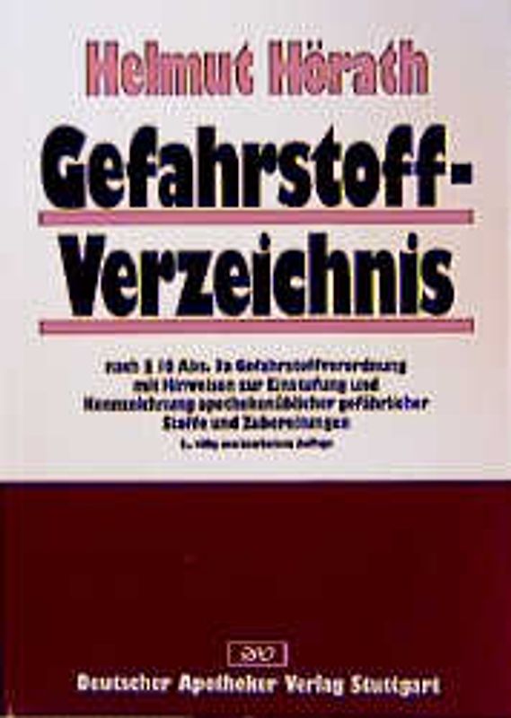 Gefahrstoff-Verzeichnis. Nach § 16 Abs. 3a Gefahrstoffverordnung mit Hinweisen zur Einstufung und Kennzeichnung apothekenüblicher gefährlicher Stoffe und Zubereitungen