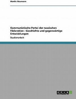 Kommunistische Partei der russischen Föderation - Geschichte und gegenwärtige Entwicklungen