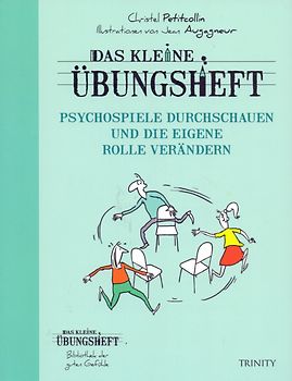 Das kleine Übungsheft Psychospiele durchschauen und die eigene Rolle verändern