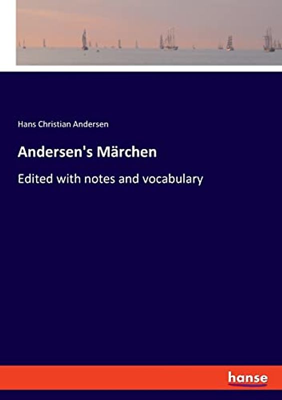 Andersen's Märchen: Edited with notes and vocabulary