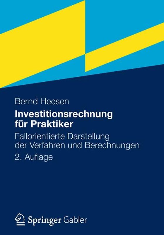 Investitionsrechnung für Praktiker. Fallorientierte Darstellung der Verfahren und Berechnungen
