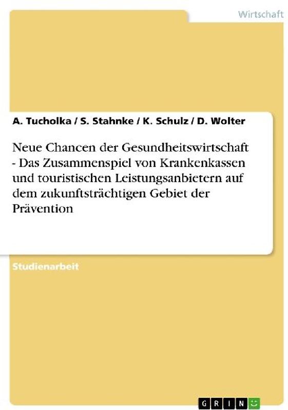Neue Chancen der Gesundheitswirtschaft - Das Zusammenspiel von Krankenkassen und touristischen Leistungsanbietern auf dem zukunftsträchtigen Gebiet der Prävention