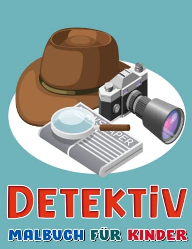 Detektiv Malbuch für Kinder: Erstaunliche Arbeit für Kinder Jungen, Kinder Zeichenbuch | Mit 30 Abbildungen Seiten zum Entspannen und Spaß haben Geschenke
