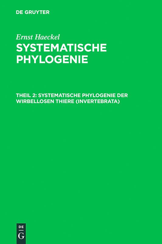 Ernst Haeckel: Systematische Phylogenie / Systematische Phylogenie der wirbellosen Thiere (Invertebrata)