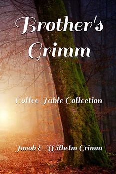 Brother's Grimm: The Coffee Table Collection