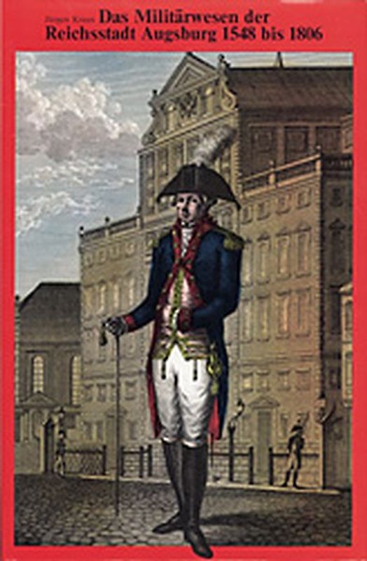 Das Militärwesen der Reichsstadt Augsburg 1548-1806