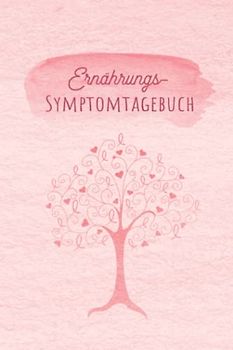 Ernährungstagebuch Symptomtagebuch: zum Ausfüllen und Zuordnen von Beschwerden bei ... Crohn,Colitis ulcerosa,Le