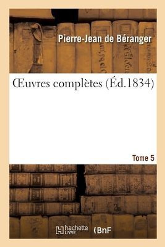 Oeuvres Complètes. Tome 5