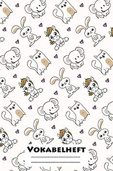 Vokabelheft: XXL Edition "Kawaii Tierchen" I Extra dickes Heft für den Unterricht von Fremdsprachen I Französich, Spanisch, Englisch, Latein, ... Ober- und Mittelstufe I Geschenk für Schüler