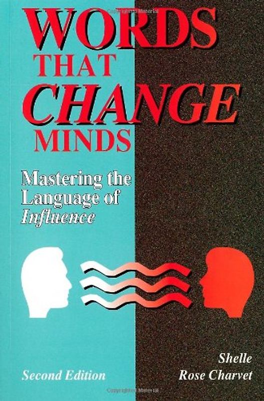 Words That Change Minds: Mastering the Language of Influence - Shelle Charvet