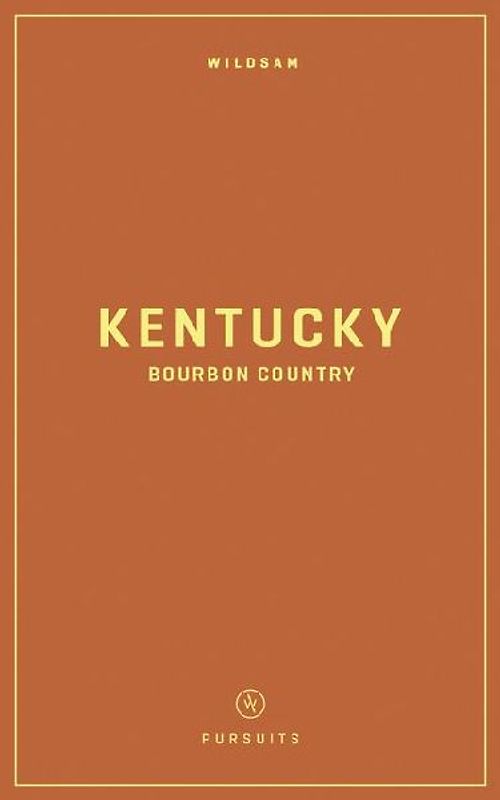 Wildsam Field Guides: Kentucky Bourbon Country