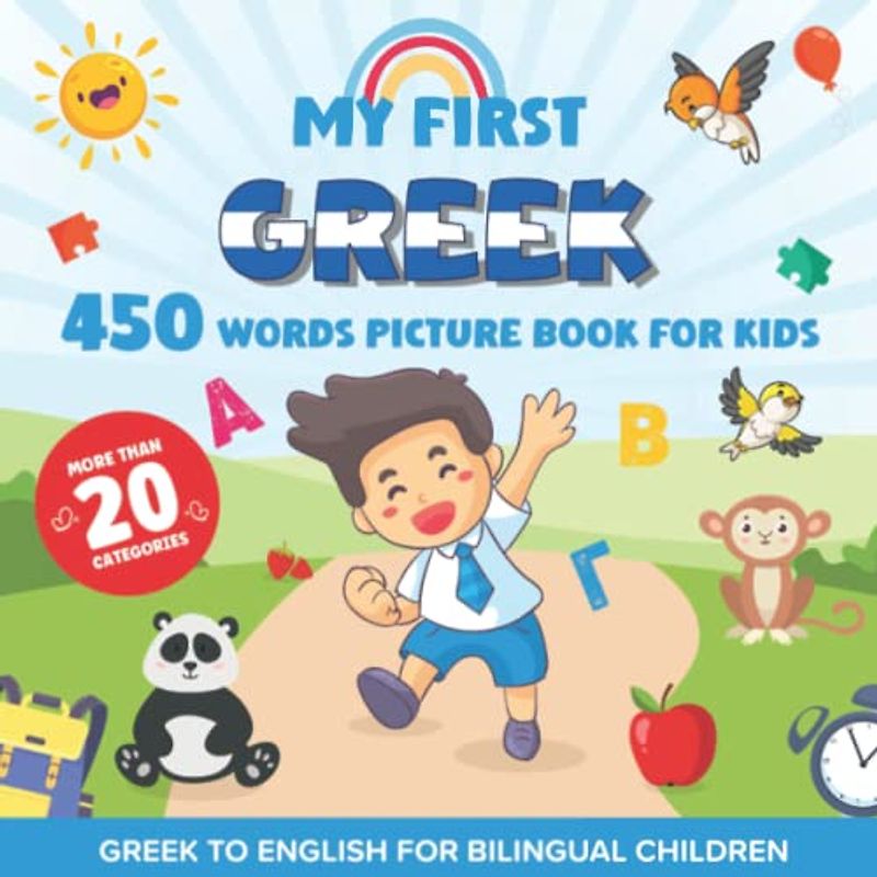 My First Greek 450 Words Picture Book for Kids: Establishing the Basis to Learn Greek Language With Over 20 categories About Different Topics to Help Strengthen Your Child's Bilingual Ability