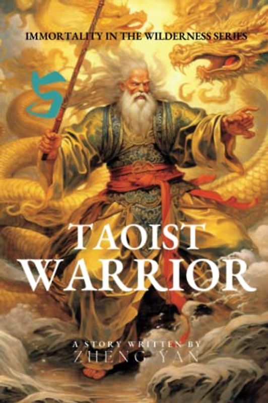 Taoist Warrior: Immortality in the Wilderness Series Book 5