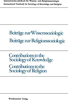 Beiträge zur Wissenssoziologie, Beiträge zur Religionssoziologie / Contributions to the Sociology of Knowledge Contributions to the Sociology of Religion