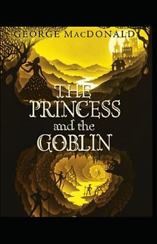 The Princess and the Goblin Illustrated