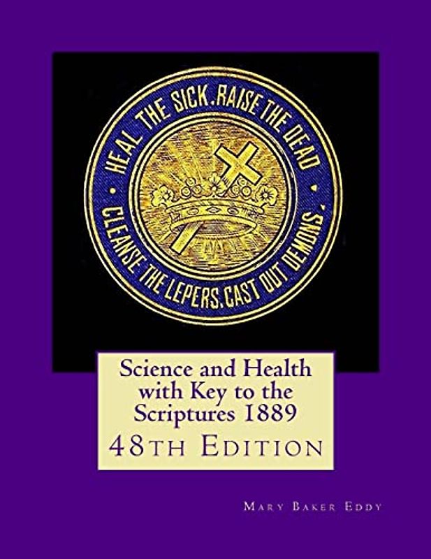 Science and Health with Key to the Scriptures 1889: 48th Edition