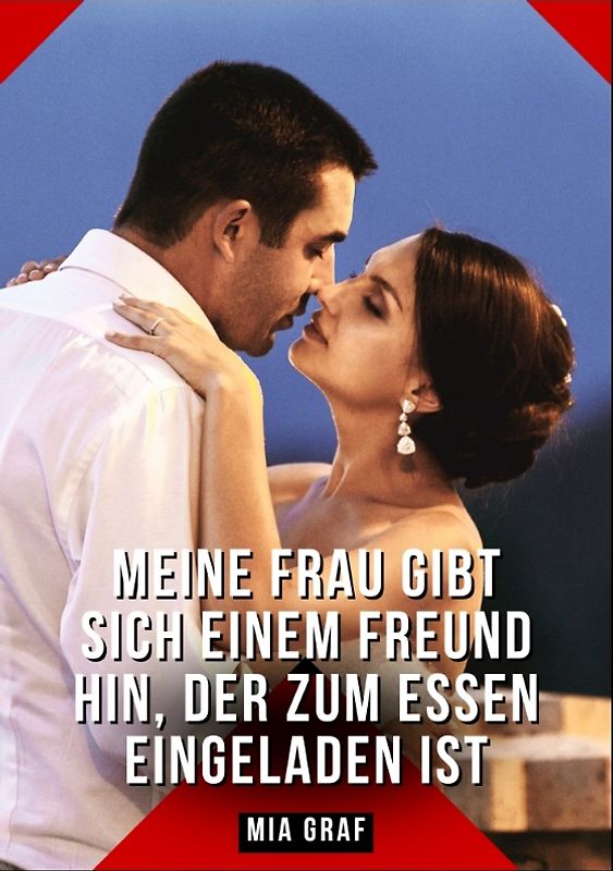 Meine Frau gibt sich einem Freund hin, der zum Essen eingeladen ist