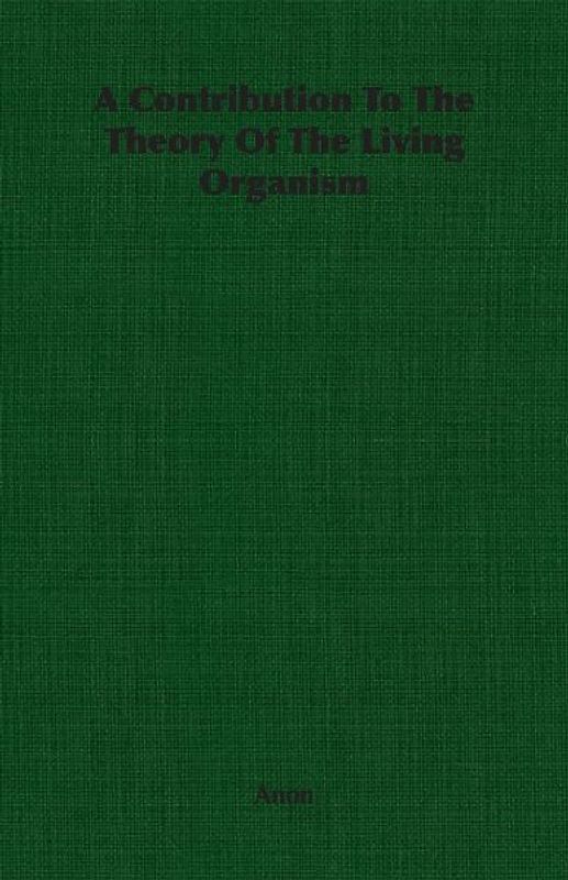 A Contribution To The Theory Of The Living Organism