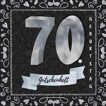Gutscheinheft 70. Geburtstag: Gutscheinbuch zum selbst gestalten | 12 Gutscheine - einer für jeden Monat | Geschenkbuch zur Geburtstagsfeier | Edition silber