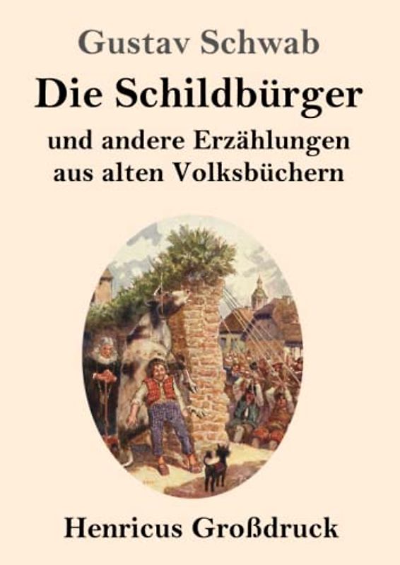 Die Schildbürger (Großdruck): und andere Erzählungen aus alten Volksbüchern