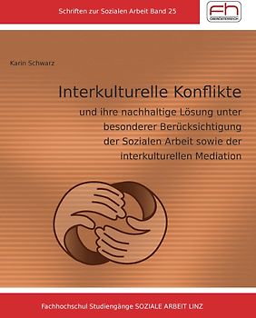 Interkulturelle Konflikte und ihre nachhaltige Lösung unter besonderer Berücksichtigung der Sozialen Arbeit  sowie der interkulturellen Mediation