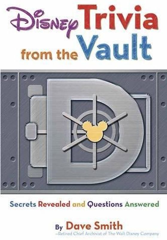 Disney Trivia from the Vault: Secrets Revealed and Questions Answered (Disney Editions Deluxe) - Smith, Dave