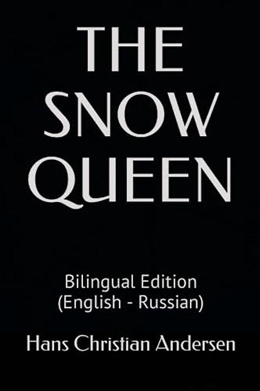 THE SNOW QUEEN: Bilingual Edition (English - Russian)