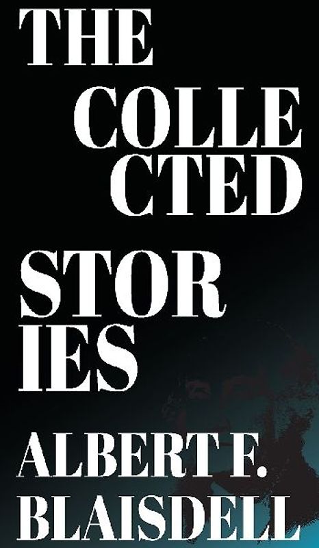 The Collected Stories of Albert F. Blaisdell