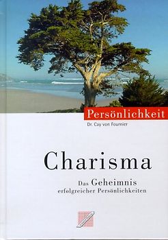 Charisma. Das Geheimnis erfolgreicher Persönlichkeiten
