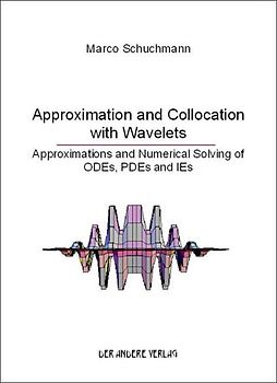 Approximation and Collocation with Wavelets. Approximations and Numerical Solving of ODEs, PDEs and Ies