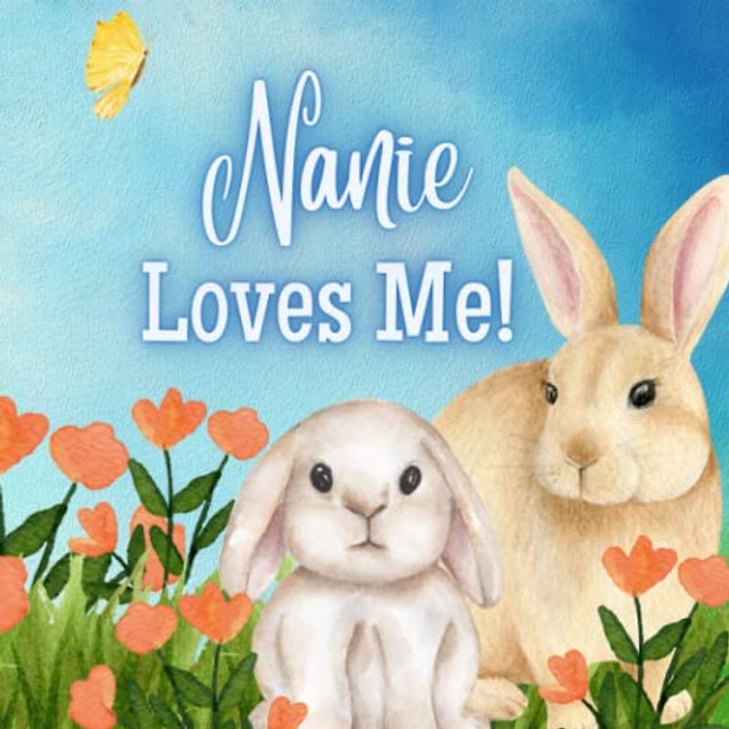 Nanie Loves Me!: A story about Nanie's Love!