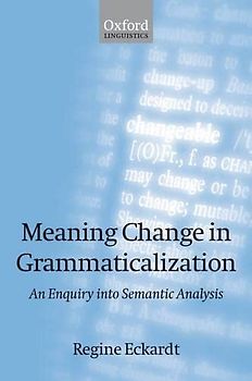 Meaning Change in Grammaticalization: An Enquiry Into Semantic Reanalysis