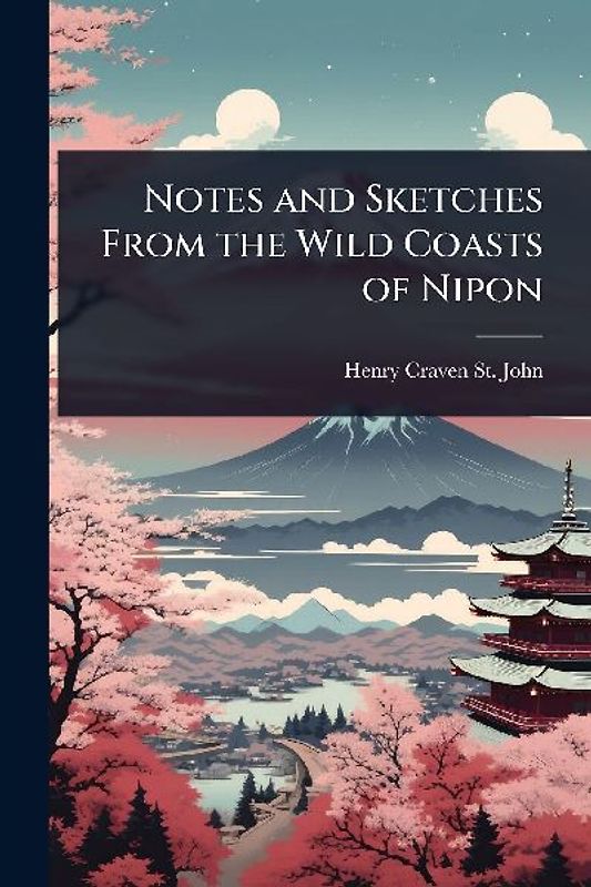 Notes and Sketches From the Wild Coasts of Nipon
