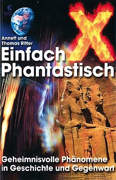 X - Einfach Phantastisch. Geheimnisvolle Phänomene in Geschichte und Gegenwart
