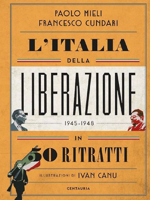 L' Italia della liberazione in 50 ritratti