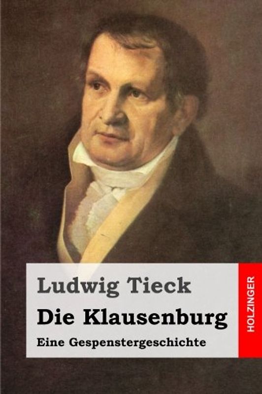 Die Klausenburg: Eine Gespenstergeschichte - Tieck, Ludwig
