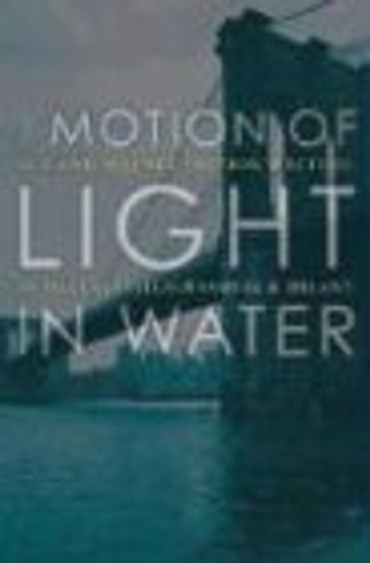 The Motion of Light in Water: Sex and Science Fiction Writing in the East Village - Delany, Samuel R.
