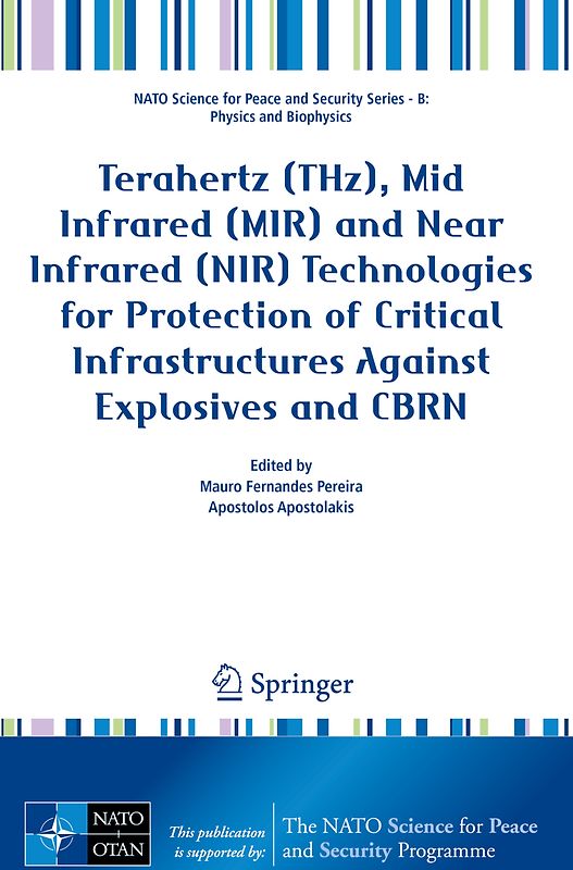 Terahertz (THz), Mid Infrared (MIR) and Near Infrared (NIR) Technologies for Protection of Critical Infrastructures Against Explosives and CBRN