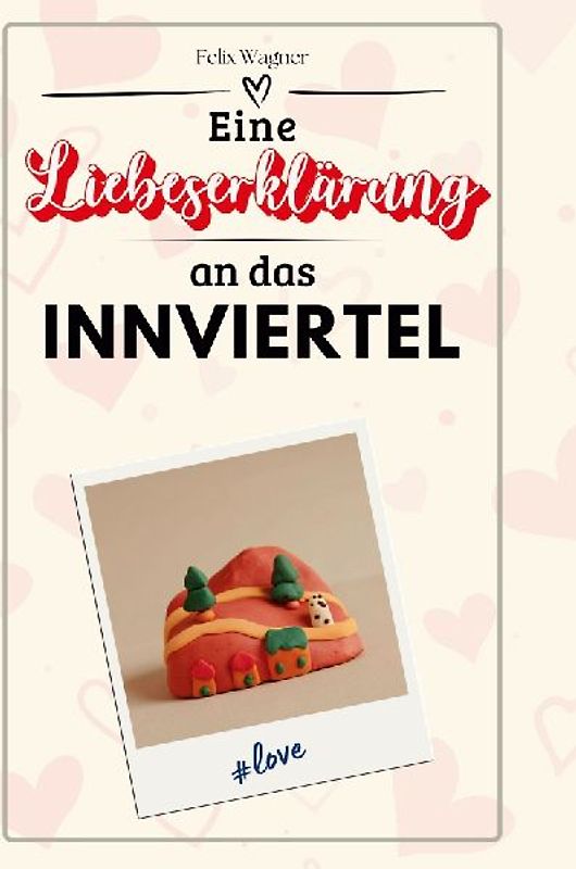 Eine Liebeserklärung an das Innviertel