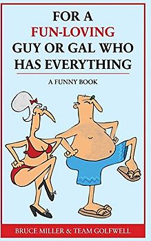 For a Fun-Loving Guy or Gal Who Has Everything: A Funny Book (For People Who Have Everything, Band 15)