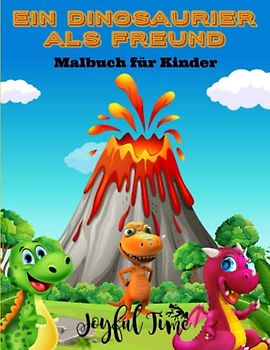 Ein Dinosaurier als Freund: Malbuch für Kinder mit 51 fesselnden Bildern von prächtigen Dinosauriern. Von 4 bis 10 Jahren (Tierische Freunde)