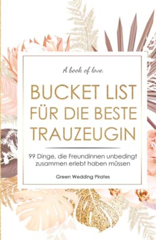 Bucket List für die beste Trauzeugin: 99 Dinge, die Freundinnen unbedingt zusammen erlebt haben müssen